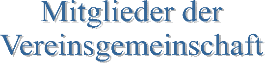 Mitglieder der
Vereinsgemeinschaft