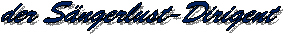 der S�ngerlust-Dirigent