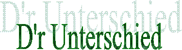 D'r Unterschied