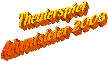 Theaterspiel
Adventsfeier 2003